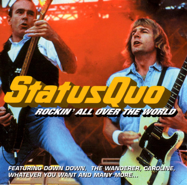 Rockin' All Over the World How Status Quo Became a Global Phenomenon